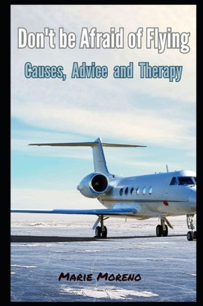Don't be Afraid of Flying: Causes, Advice and Therapy