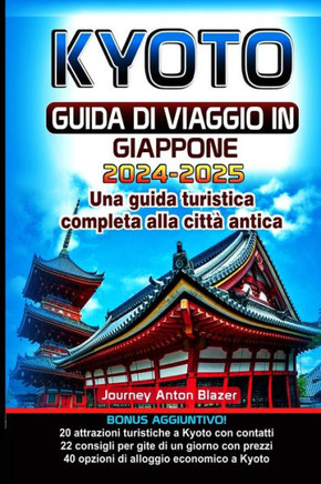 Kyoto Guida Di Viaggio in Giappone: Una guida turistica completa alla citt?antica