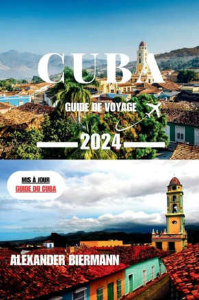 Cuba Guide de Voyage 2024: Un voyage ?travers les ?es des Cara?es