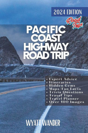 Pacific Coast Highway Road Trip: Explore the Spectacular Coastline, Charming Towns, and Iconic Landmarks on America's Most Scenic Drive from Washingto