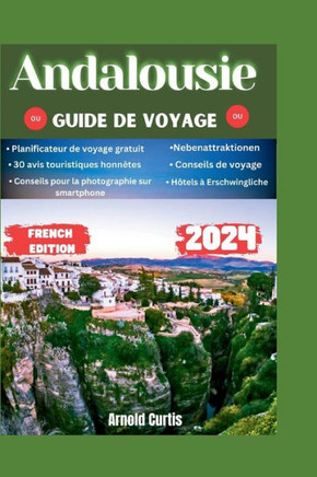 Guide de voyage Andalousie 2024: Votre compagnon complet pour explorer l'Andalousie