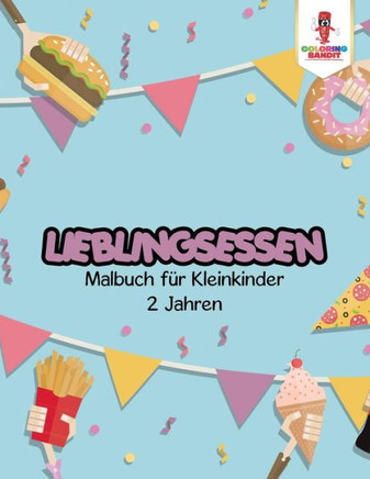 Lieblingsessen: Malbuch Für Kleinkinder 2 Jahren (German Edition)