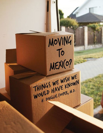 Moving to Mexico?: Things We Wish We Would Have Known Moving to Mexico?: Things We Wish We Would Have Known