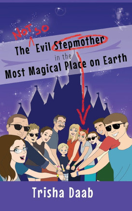The Not-So-Evil Stepmother in the Most Magical Place on Earth: Planning Your Walt Disney World Family Vacation
