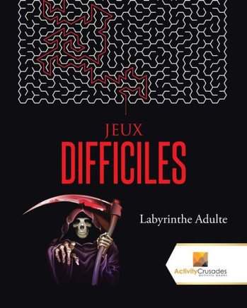 Jeux Difficiles : Labyrinthe Adulte (French Edition)