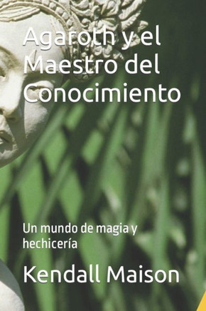 Agaroth y el Maestro del Conocimiento: Un mundo de magia y hechicer?