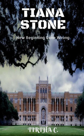 Tiana Stone: New Beginning Gone Wrong