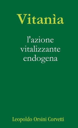 Vitanìa, l'azione vitalizzante endogena (Italian Edition)