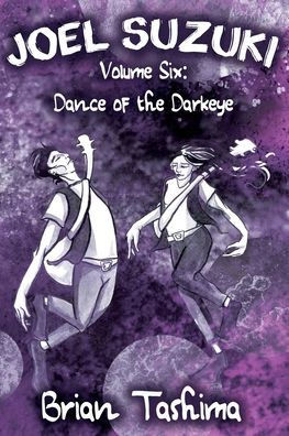 Joel Suzuki, Volume Six: Dance of the Darkeye