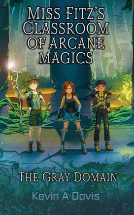 Miss Fitz's Classroom of Arcane Magics: The Gray Domain Miss Fitz's Classroom of Arcane Magics: The Gray Domain