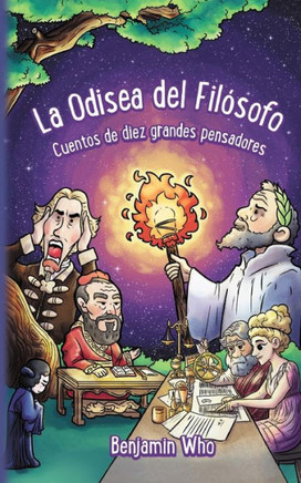 La Odisea del Fil?ofo: Cuentos de diez grandes pensadores