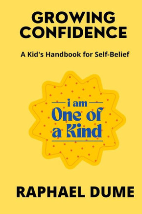Growing Confidence: A Kid's Handbook for Self-Belief