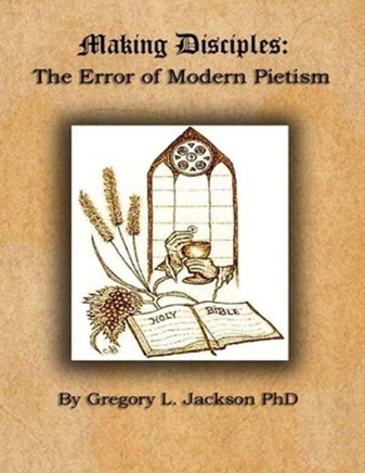 Making Disciples: The Error Of Modern Peitism