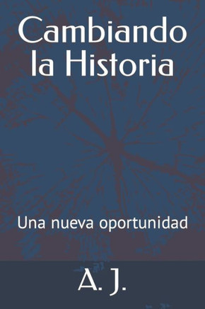 Cambiando la Historia: Una nueva oportunidad