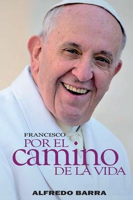 Francisco: Por El Camino de la Vida