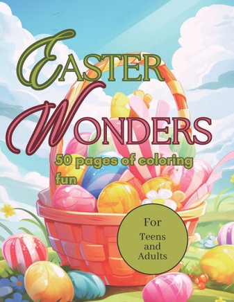Easter Wonders Coloring Book: 50 pages of coloring fun for teens and adults