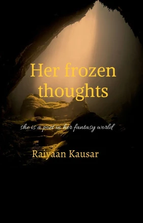 Her frozen thoughts: she is a poet in her fantasy world