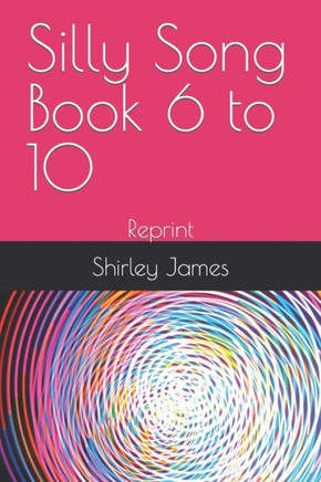 Silly Song Book 6 to 10: Reprint