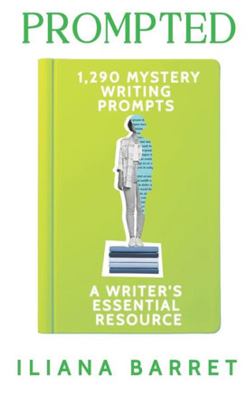 Prompted 1,290 Mystery Writing Prompts: A Writer's Essential Resource