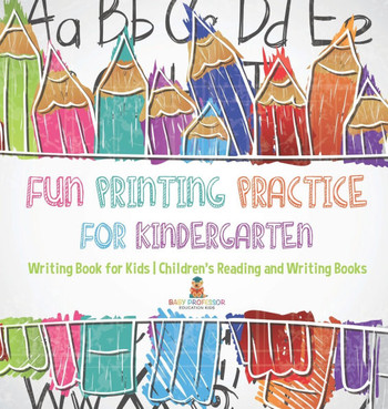 Fun Printing Practice for Kindergarten: Writing Book for Kids Children's Reading and Writing Books