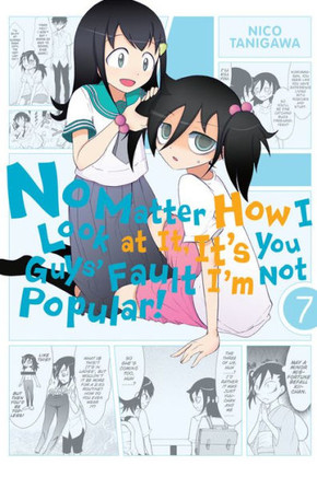 No Matter How I Look At It, It's You Guys' Fault I'M Not Popular!, Vol. 7 (No Matter How I Look At It, It's You Guys' Fault I'M Not Popular!, 7)