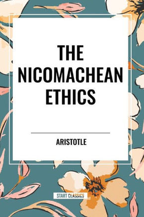 The Nicomachean Ethics