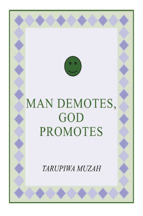 Man Demotes, God Promotes Man Demotes, God Promotes