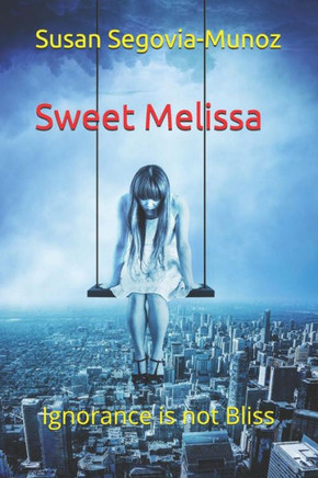 Sweet Melissa: Ignorance Is Not Bliss (Sweet Melissa Memoir Series Books One To Six)
