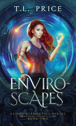 Enviro-Scapes: Exiled Elementals Series (Book Two)