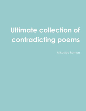 Ultimate Collection Of Contradicting Poems