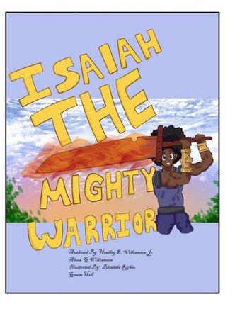 Isaiah The Mighty Warrior