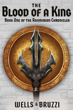 The Blood of a King: Book One of the Rahmirion Chronicles