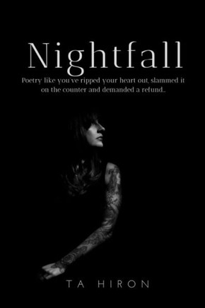 Nightfall: Poetry like you've ripped your heart out, slammed it on the counter and demanded a refund...