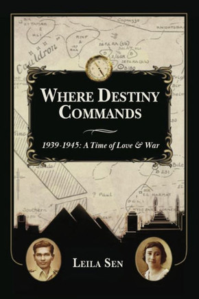 Where Destiny Commands: 1939 - 1945: A Time of Love and War Where Destiny Commands: 1939 - 1945: A Time of Love and War