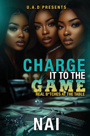 Charge It To The Game: Real B*tches At The Table