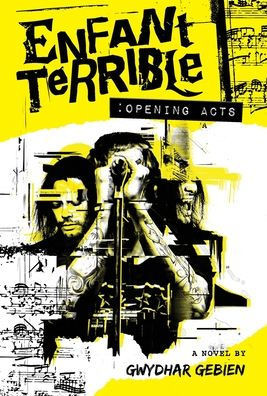 Enfant Terrible: Opening Acts