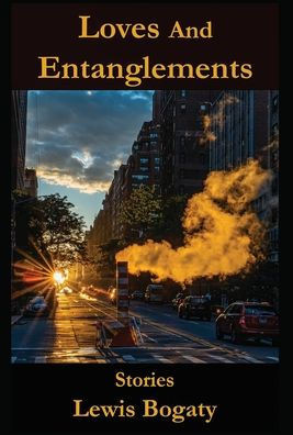 Loves And Entanglements: Stories