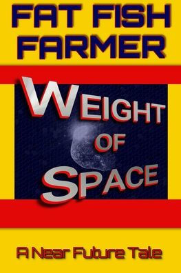 Weight of Space: A Near Future Tale