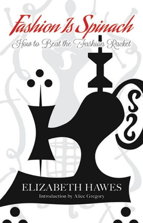 Fashion Is Spinach: How To Beat The Fashion Racket Fashion Is Spinach: How To Beat The Fashion Racket