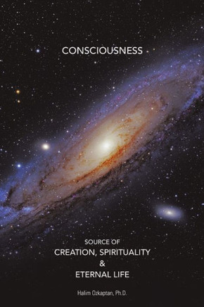 Consciousness Source Of Creation, Spirituality & Eternal Life