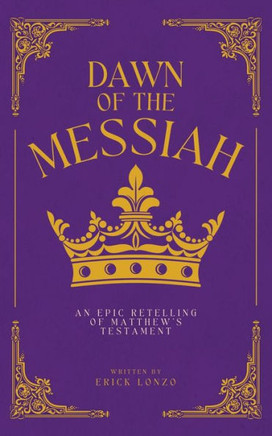 Dawn of the Messiah: An Epic Retelling of Matthew's Testament