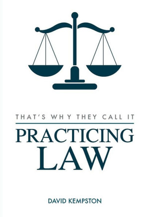 That'S Why They Call It Practicing Law