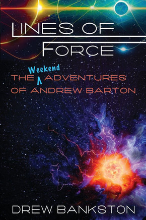 Lines of Force: The Weekend Adventures of Andrew Barton
