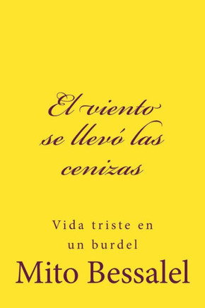 El Viento Se Llevó Las Cenizas: Vida En Un Burdel (Spanish Edition)
