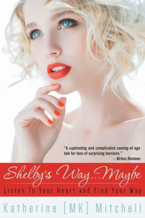 Shelby'S Way... Maybe: Listen To Your Heart And Find Your Way
