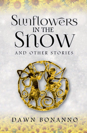Sunflowers In The Snow & Other Stories Sunflowers In The Snow & Other Stories