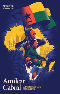 Am?car Cabral: A Political Life in Motion