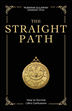 The Straight Path: How to Survive Life's Confusions