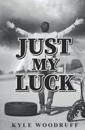 Just My Luck: A Humorous Account of Life's Absurdities