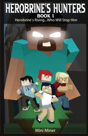 Herobrine's Hunters Book 1: Herobrine's Rising...Who Will Stop Him - Large Print